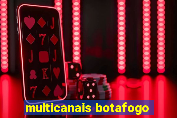 multicanais botafogo